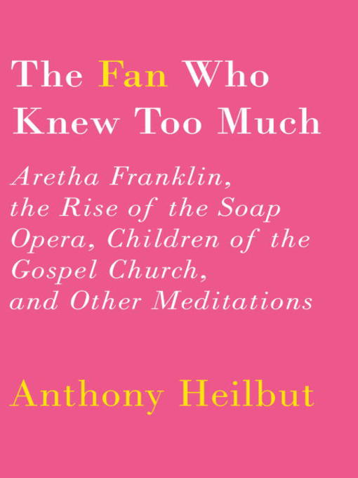 Title details for The Fan Who Knew Too Much by Anthony Heilbut - Available